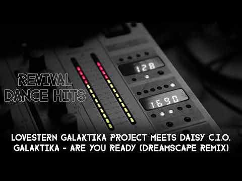 Lovestern Galaktika Project Meets Daisy C.I.O. - Galaktika - Are You Ready (Dreamscape Remix) [HQ]