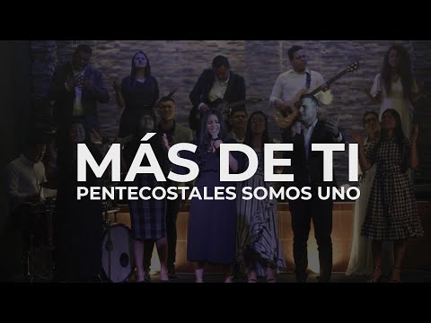 Más de ti | Pentecostales Somos Uno