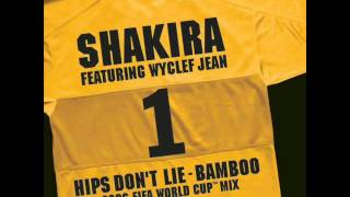 Shakira - Hips Don&#39;t Lie/Bamboo (Featuring Wyclef Jean) (2006 FIFA World Cup Mix)