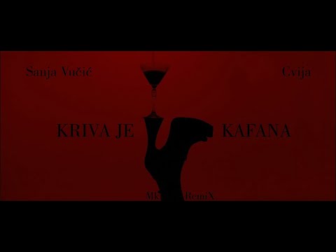 Sanja Vučić x Cvija - Kriva je kafana (Mk RemiX)