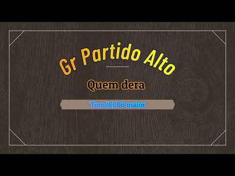 Quem Dera - Partido Alto