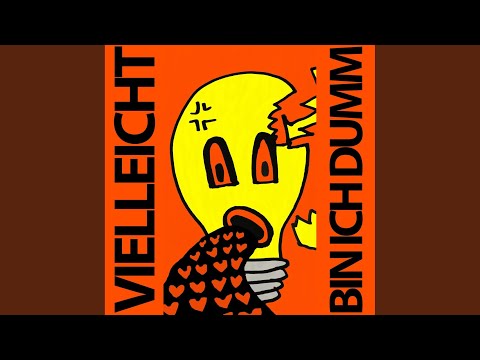 Video thumbnail for Vielleicht bin ich dumm