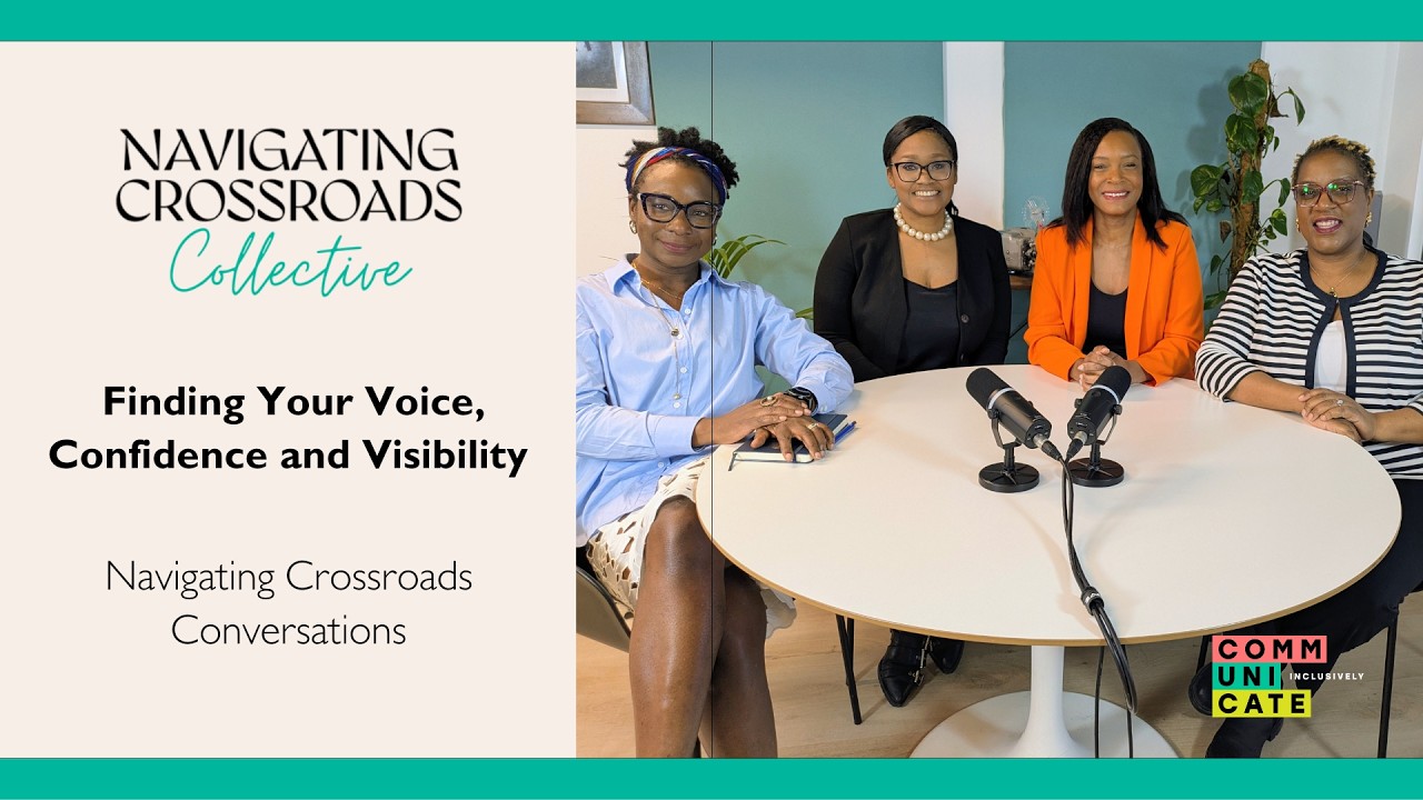 Finding Your Voice, Visibility and Building Confidence | Navigating Crossroads Conversations Ep. 2