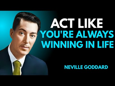Neville Goddard: Act Like You’re Always Winning in Life