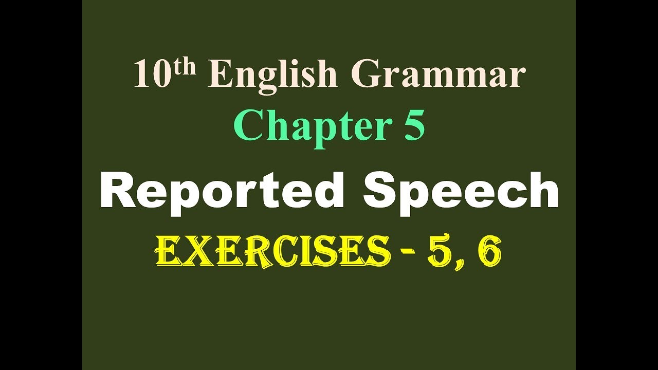 10th English Grammar Chapter 5 Reported Speech Exercises 5, 6