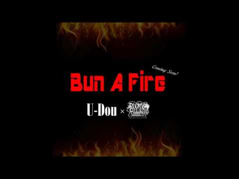 U-DOU - BUN A FIRE(PROMO)