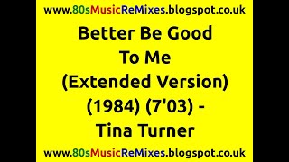 Better Be Good To Me (Extended Version) - Tina Turner | Holly Knight | Nicky Chinn | Mike Chapman