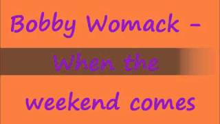 Bobby Womack - When the weekend comes