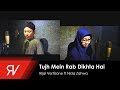 Tujh Mein Rab Dikhta Hai (Cover Versi Sholawat) - Rijal Vertizone feat. Nida Zahwa Tujh Mein Rab Dikhta Hai (Cover Versi Sholawat) - Rijal Vertizone feat. Nida Zahwa
