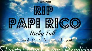 Ricky Full - RIP PAPI RICO