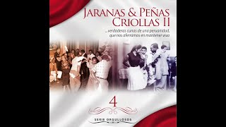 Serie Orgullosos - Jaranas & Peñas Criollas 2, Vol. 4 - Varios Artistas (Full Album)