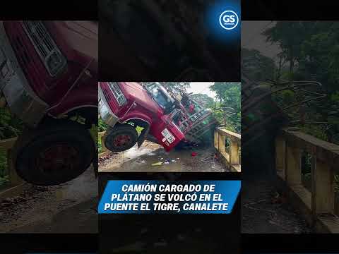 Camión cargado de plátano se volcó en el puente El Tigre, Canalete