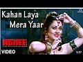 Kahan Laya Mera Yaar Full Video Song Agnee Mandakini Chunky Pandey