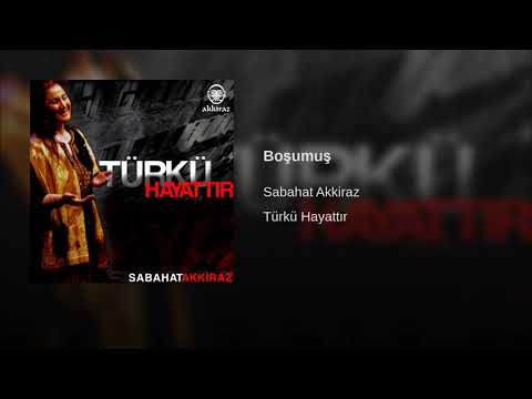 Sabahat Akkiraz - Boşumuş [ 2007 Akkiraz Müzik ]