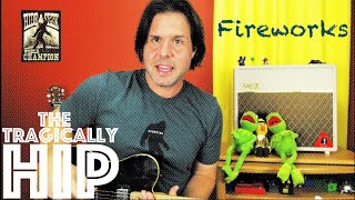 Guitar Lesson: How To Play Fireworks by The Tragically Hip