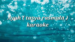 Download lagu Ayah ( tasya rasmala ) karaoke mp3