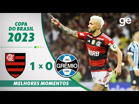 FLAMENGO 1 X 0 GRÊMIO | MELHORES MOMENTOS | SEMIFINAL COPA DO BRASIL 2023 | ge.globo