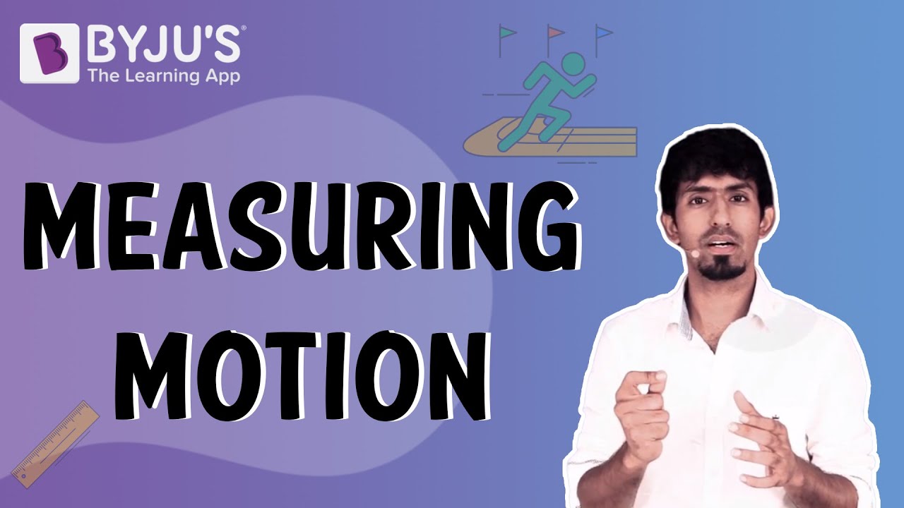 Measuring Motion | Learn with BYJU'S