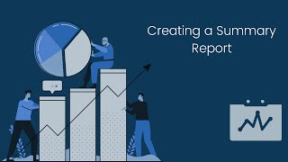 Creating a Summary Report