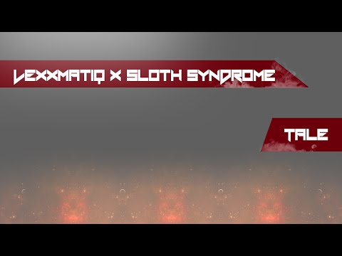 Lexxmatiq x Sloth Syndrome - Tale