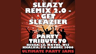 Sleazy Remix 2.0 - Get Sleazier