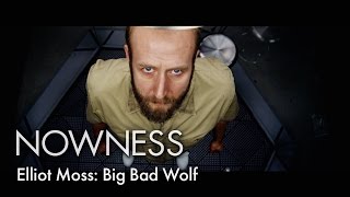 Elliot Moss: Big Bad Wolf (Official Video)