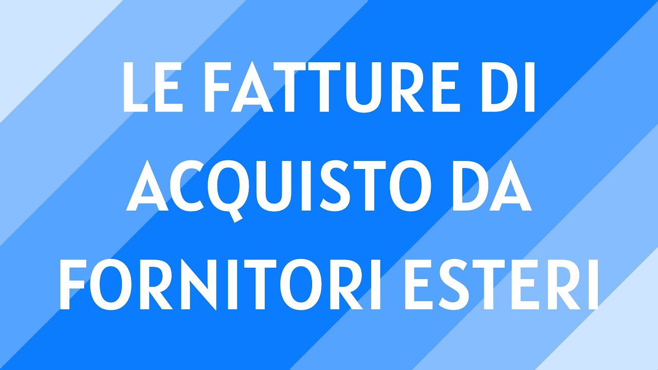 #11 La ricezione e il pagamento di fatture di acquisto da fornitori esteri