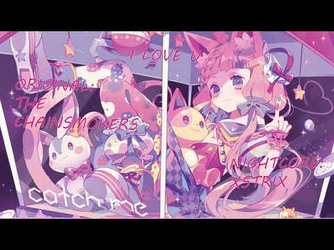 The Chainsmokers - I Love U - Nightcore