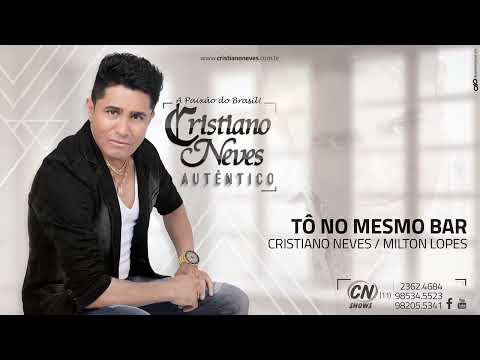 Cristiano Neves   TO NO MESMO BAR