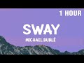 [1 HOUR] Michael Bublé - Sway (Lyrics)