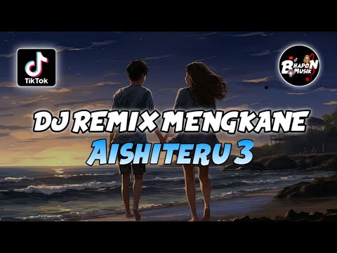 DJ REMIX AISHITERU 3 VERSI KUIK KUIK SOUND FYP ENAK TIKTOK TERBARU