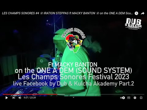 LES CHAMPS SONORES #4 ☆ IRATION STEPPAS ft MACKY BANTON ☆ on the ONE A DEM Sound System (Part.2)