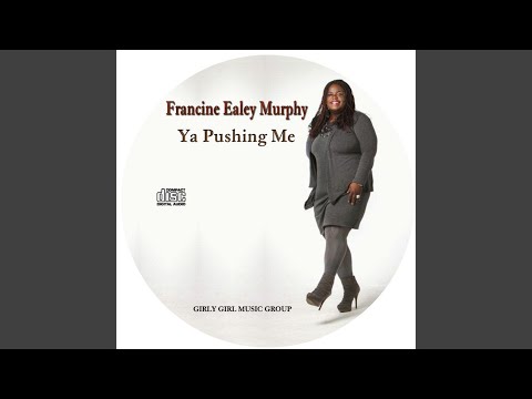 Ya Pushing Me
