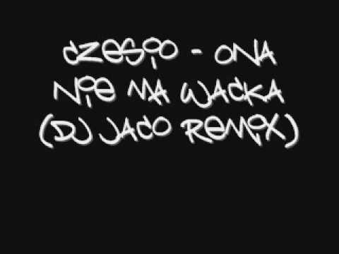 Czesio - Ona niema wacka (DJ Jaco)