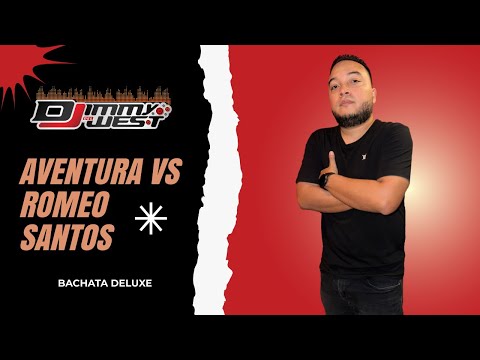 AVENTURA VS ROMEO SANTOS - BACHATAS ( EXITOS) - DJ JIMMY DEL WEST (AVENTURA MIX) (ROMEO SANTOS MIX)