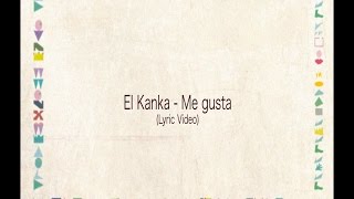 El Kanka - Me Gusta (Lyric Video)