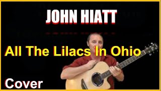All The Lilacs In Ohio Acoustic Guitar Cover - John Hiatt Chords &amp; Lyrics Link In Desc