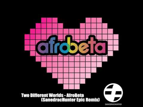 Two Different Worlds - AfroBeta (SanedracHunter Epic Remix).mov