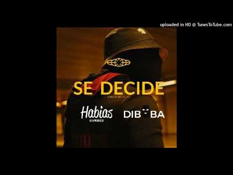 Dj Habias X Diboba - Se Decide (Original Mix)
