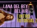 BEL AIR - LANA DEL REY [Intro Tutorial] +Notes ...