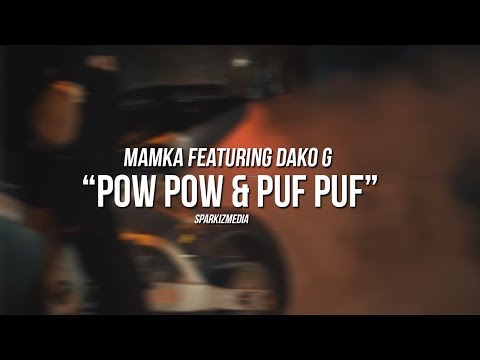 MAMKA ft. DAKO G - Pow Pow & Puf Puf (Video Lyrics)