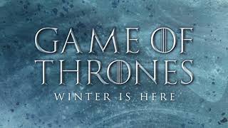 Game of Thrones: Winter Is Here | Season 7 Soundtrack