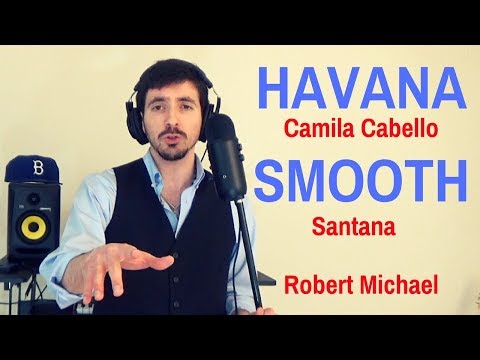 Havana X Smooth - Camila Cabello, Santana, Rob Thomas (Cover by Robert Michael)