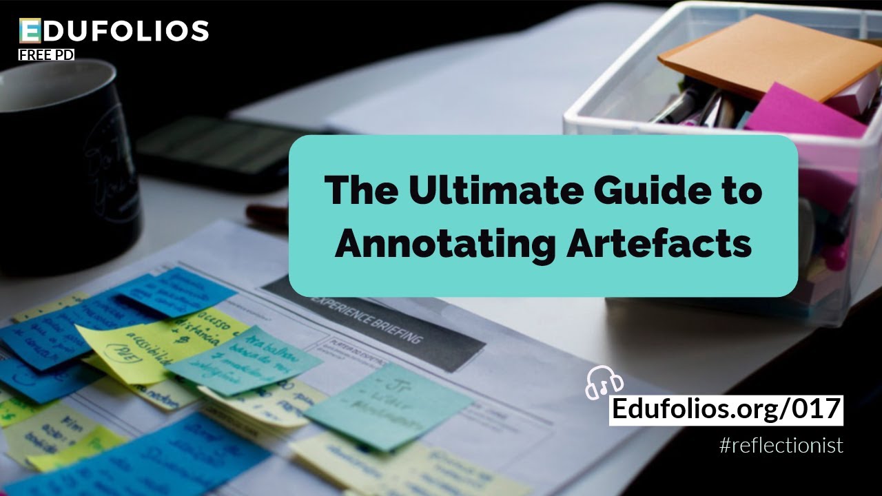 The Ultimate Guide to Annotating Artefacts for your Teacher Portfolio