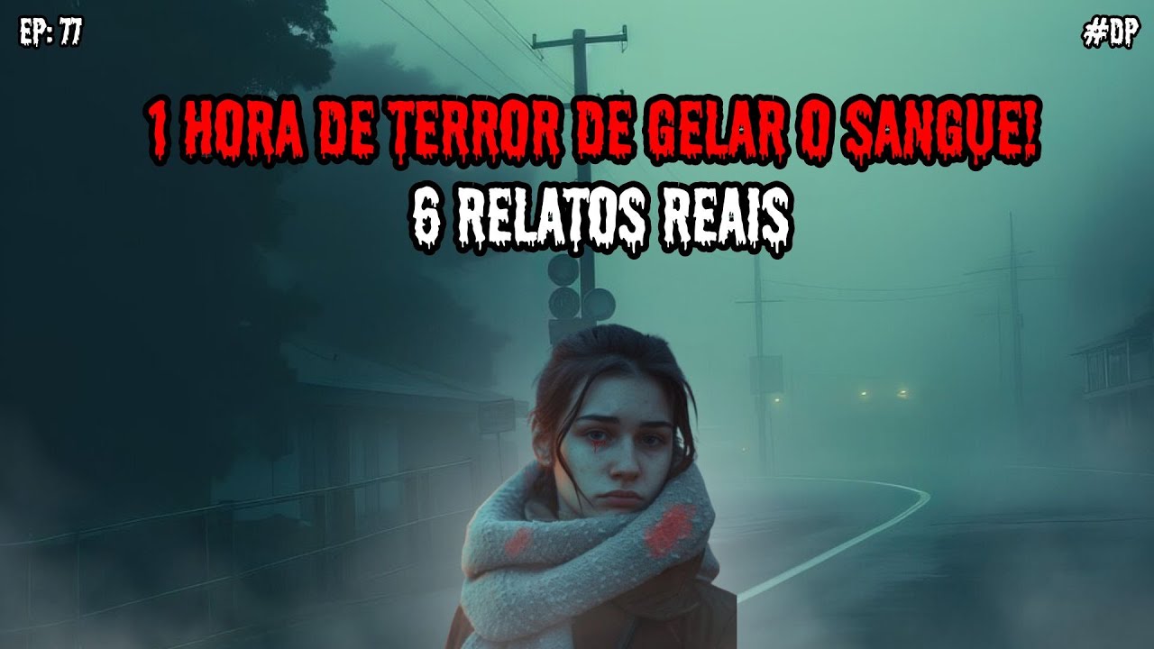 1 HORA DE HISTÓRIAS DE TERROR! - 6 RELATOS REAIS | EP.77 #dp