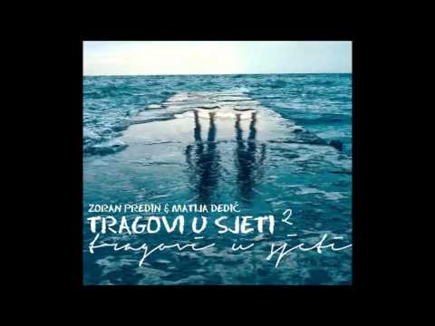 ZORAN PREDIN I MATIJA DEDIĆ -  GDJE POLJUPCI KROTE LAVA (OFFICIAL SINGLE)
