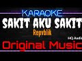 Karaoke Sakit Aku Sakit Original Music HQ Audio Repvblik