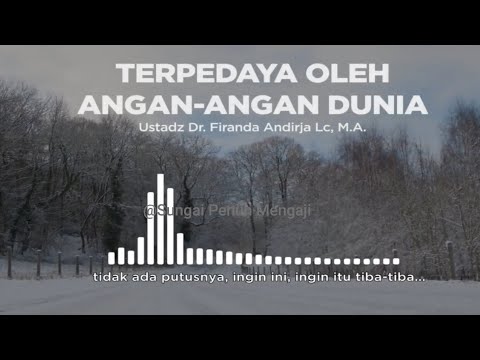 Terpedaya dengan angan angan dunia oleh Ustadz Dr. Firanda Andirja, Lc, MA