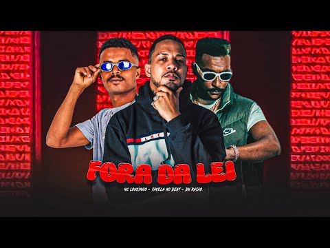 FORA DA LEI - MC LOUKINHO, BN RATÃO E FAVELA NO BEAT - REMIX BREGA FUNK
