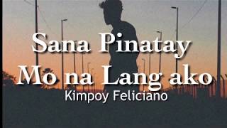 Sana Pinatay Mo na Lang Ako l Kimpoy Feliciano | (Lyrics)